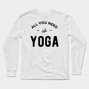 Yoga - All you need is yoga Long Sleeve T-Shirt